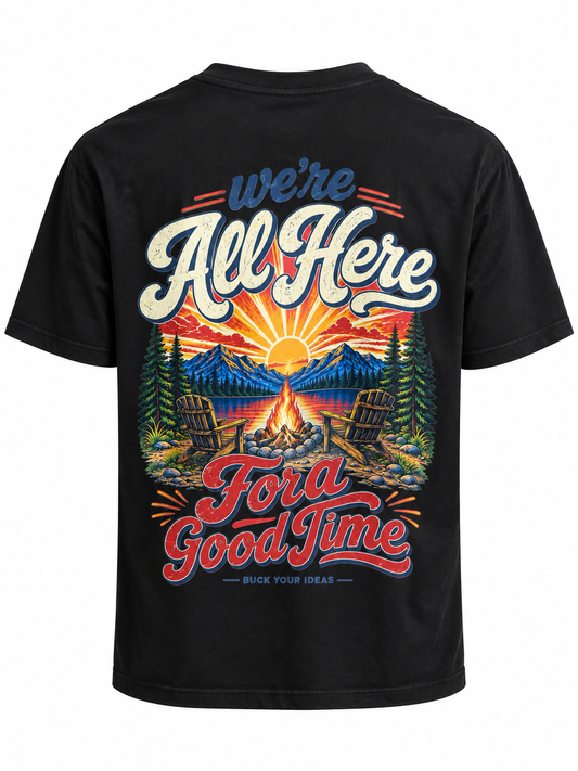 Buck Your Ideas ‘Here For A Good Time’ T-Shirt